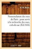 Nomenclature Des Rues de Paris: Pour Servir À La Recherche Des Rues, Culs-De-Sac, (Éd.1816)