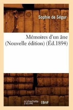 Mémoires d'Un Âne (Nouvelle Édition) (Éd.1894) - de Ségur (Née Rostopchine), Sophie