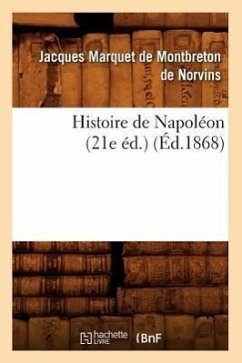 Histoire de Napoléon (21e Éd.) (Éd.1868) - de Montbreton de Norvins, Jacques Marque