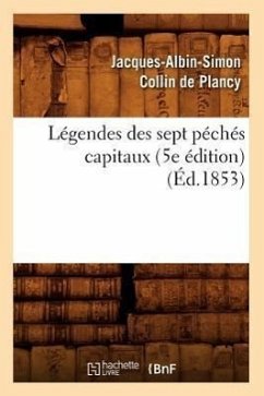 Légendes Des Sept Péchés Capitaux (5e Édition) (Éd.1853) - Collin De Plancy, Jacques-Albin-Simon