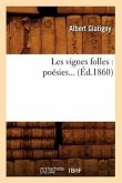 Les Vignes Folles: Poésies (Éd.1860)