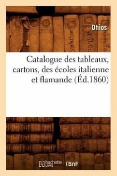 Catalogue Des Tableaux, Cartons, Des Écoles Italienne Et Flamande (Éd.1860) - Sans Auteur