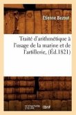 Traité d'Arithmétique À l'Usage de la Marine Et de l'Artillerie, (Éd.1821)