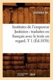 Institutes de l'empereur Justinien: traduites en français avec le texte en regard. T 1 (Éd.1838)