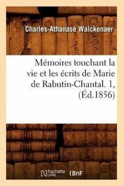 Mémoires Touchant La Vie Et Les Écrits de Marie de Rabutin-Chantal. 1, (Éd.1856) - Walckenaer, Charles-Athanase