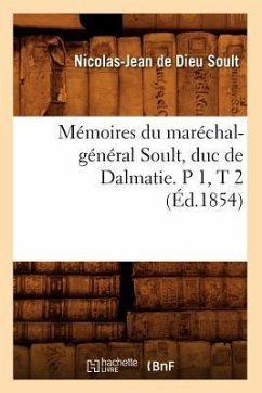 Mémoires Du Maréchal-Général Soult, Duc de Dalmatie. P 1, T 2 (Éd.1854) - Soult, Nicolas-Jean De Dieu