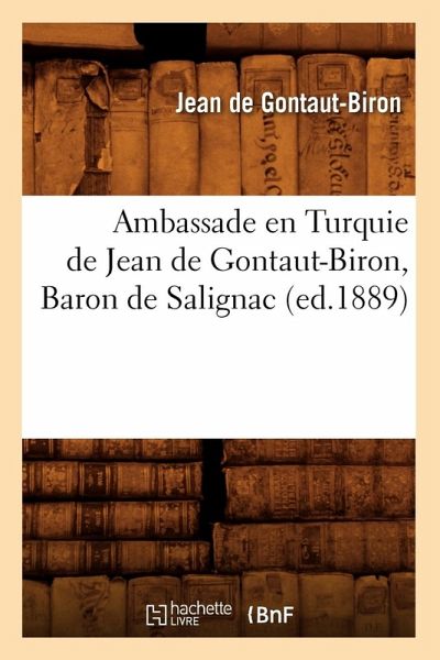 Ambassade en Turquie de Jean de Gontaut-Biron, Baron de Salignac (ed.1889) Ambassade en Turquie de Jean de Gontaut-Biron, Baron de Salignac (ed.1889)