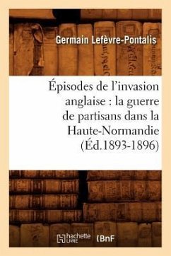 Épisodes de l'invasion anglaise - Lefèvre-Pontalis, Germain