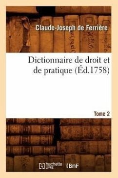 Dictionnaire de droit et de pratique. Tome 2 (Éd.1758) - de Ferriere C J