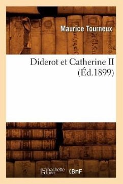 Diderot Et Catherine II (Éd.1899) - Tourneux, Maurice