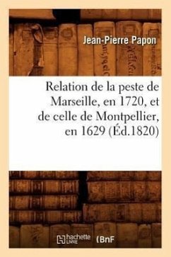 Relation de la Peste de Marseille, En 1720, Et de Celle de Montpellier, En 1629 (Éd.1820) - Papon, Jean-Pierre