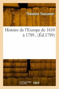 Histoire de l'Europe de 1610 À 1789, (Éd.1789) - Toussenel, Théodore