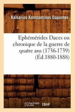 Ephémérides Daces Ou Chronique de la Guerre de Quatre ANS (1736-1739) (Éd.1880-1888) - Dapontes, Kaisarios Konstantinos
