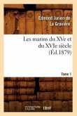 Les Marins Du Xve Et Du Xvie Siècle. Tome 1 (Éd.1879)