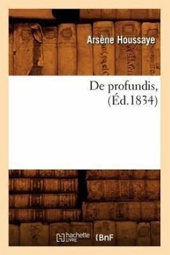 de Profundis, (Éd.1834) - Houssaye, Arsène