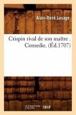 Crispin Rival de Son Maître . Comedie. (Éd.1707)