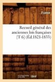 Recueil Général Des Anciennes Lois Françaises [T 6] (Éd.1821-1833)