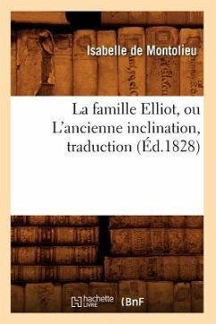 La Famille Elliot, Ou l'Ancienne Inclination, Traduction (Éd.1828) - De Montolieu, Isabelle