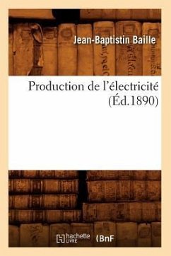 Production de l'Électricité (Éd.1890) - Baille, Jean-Baptistin