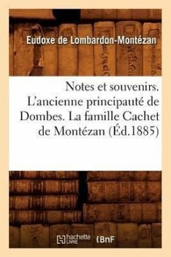 Notes Et Souvenirs. l'Ancienne Principauté de Dombes. La Famille Cachet de Montézan, (Éd.1885) - de Lombardon-Montézan, Eudoxe