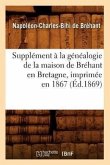 Supplément À La Généalogie de la Maison de Bréhant En Bretagne, Imprimée En 1867 (Éd.1869)