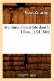 Aventures d'Un Artiste Dans Le Liban (Éd.1864)