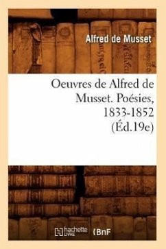 Oeuvres de Alfred de Musset. Poésies, 1833-1852 (Éd.19e) - De Musset, Alfred