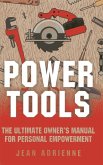 Power Tools: The Ultimate Owner's Manual for Personal Empowerment