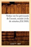 Notice Sur Les Prévoyants de l'Avenir, Société Civile de Retraites, (Éd.1888)