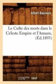 Le Culte Des Morts Dans Le Céleste Empire Et l'Annam, (Éd.1893)