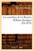 Les Caractères de la Bruyère (Édition Classique) (Éd.1876)