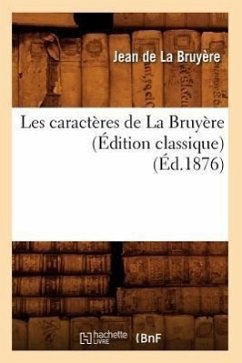 Les Caractères de la Bruyère (Édition Classique) (Éd.1876) - de la Bruyère, Jean