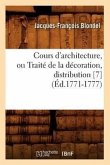 Cours d'Architecture, Ou Traité de la Décoration, Distribution [7] (Éd.1771-1777)