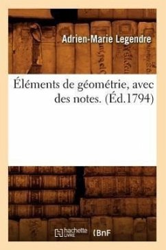 Éléments de Géométrie, Avec Des Notes. (Éd.1794) - Legendre, Adrien-Marie