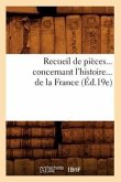 Recueil de Pièces Concernant l'Histoire de la France (Éd.19e)