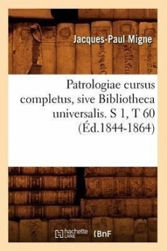 Patrologiae Cursus Completus, Sive Bibliotheca Universalis. S 1, T 60 (Éd.1844-1864) - Migne, Jacques-Paul