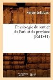 Physiologie Du Rentier de Paris Et de Province (Éd.1841)