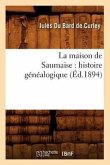La Maison de Saumaise: Histoire Généalogique (Éd.1894)