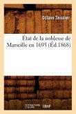 État de la Noblesse de Marseille En 1693, (Éd.1868)