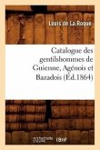 Catalogue Des Gentilshommes de Guienne, Agénois Et Bazadois (Éd.1864)