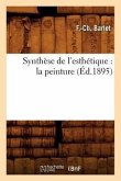 Synthèse de l'Esthétique: La Peinture (Éd.1895)