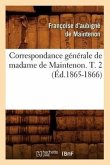 Correspondance Générale de Madame de Maintenon. T. 2 (Éd.1865-1866)