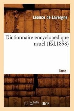 Dictionnaire Encyclopédique Usuel. Tome 1 (Éd.1858) - De Lavergne, Léonce