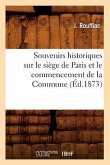Souvenirs Historiques Sur Le Siège de Paris Et Le Commencement de la Commune, (Éd.1873)