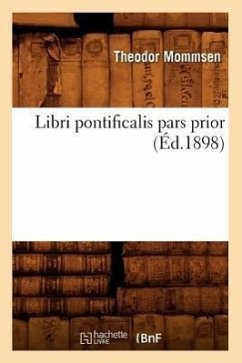 Libri Pontificalis Pars Prior (Éd.1898) - Sans Auteur