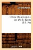 Histoire Et Philosophie Des Arts Du Dessin (Éd.19e)