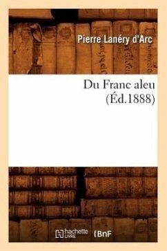 Du Franc Aleu (Éd.1888) - Lanéry d'Arc, Pierre