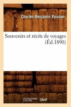 Souvenirs Et Récits de Voyages (Éd.1890) - Poisson, Charles-Benjamin