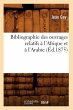 Bibliographie Des Ouvrages Relatifs À... - Bild 1