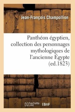Panthéon Égyptien, Collection Des Personnages Mythologiques de l'Ancienne Égypte (Ed.1823) - Champollion, Jean-François